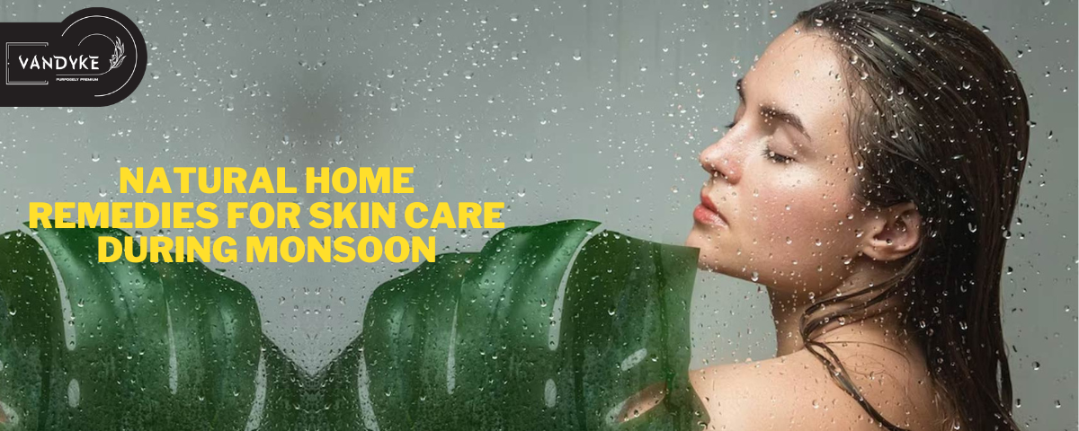 Natural Home Remedies for Skin Care During Monsoon - Vandyke