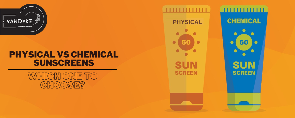 Physical vs Chemical Sunscreens - Vandyke