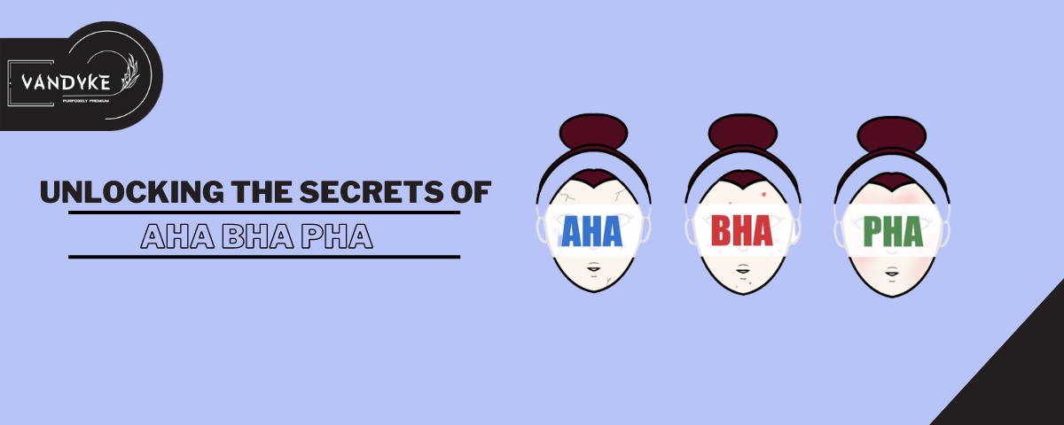 Unlocking the Secrets of AHA BHA PHA - vandyke